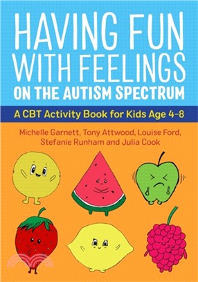 Having Fun with Feelings on the Autism Spectrum：A CBT Activity Book for Kids Age 4-8