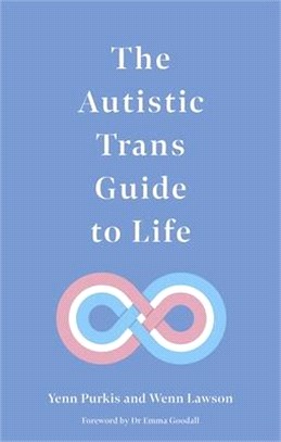 The Autistic Trans Guide to Life