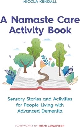 A Namaste Care Activity Book: Sensory Stories and Activities for People Living with Advanced Dementia