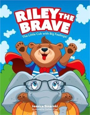 Riley the Brave - the Little Cub With Big Feelings! ― Help for Cubs Who Have Had a Tough Start in Life