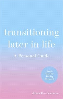 Transitioning Later in Life: A Personal Guide