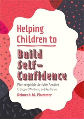 Helping children to build self-confidence : photocopiable activity booklet to support wellbeing and resilience /
