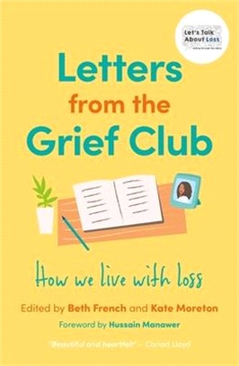 Letters from the Grief Club: How We Live with Loss