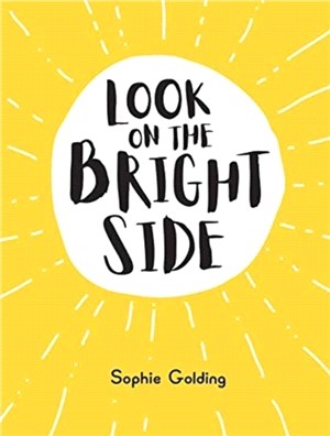 Look on the Bright Side：Ideas and Inspiration to Make You Feel Great