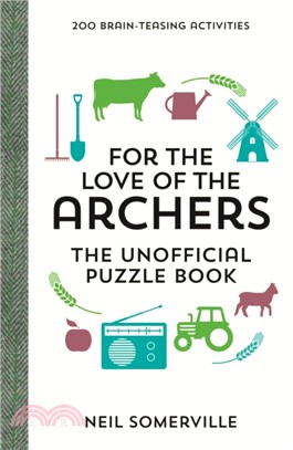 For the Love of The Archers - The Unofficial Puzzle Book：200 Brain-Teasing Activities, from Crosswords to Quizzes