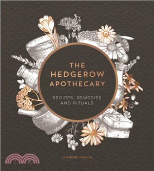 The Hedgerow Apothecary：Recipes, Remedies and Rituals