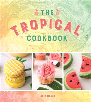 The Tropical Cookbook：Radiant Recipes for Social Events and Parties That Are Hotter Than the Tropics