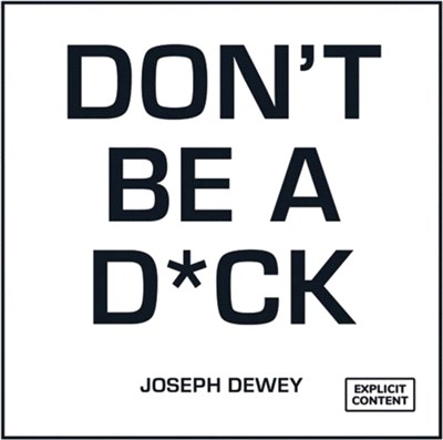 Don't Be a D*ck：A Self-Help Guide to Being F*cking Awesome