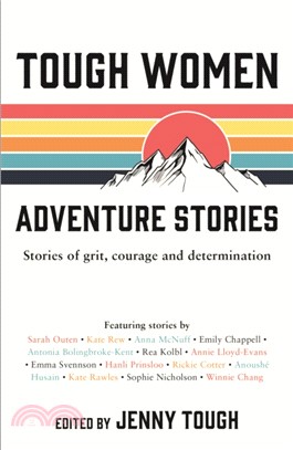 Tough Women Adventure Stories：Stories of Grit, Courage and Determination