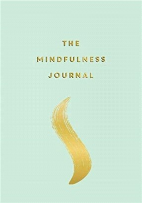The Mindfulness Journal：Tips and Exercises to Help You Find Peace in Every Day