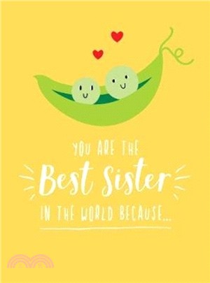 You Are the Best Sister in the World Because...：The Perfect Gift For Your Favourite Sibling