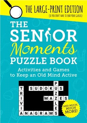 The Senior Moments Puzzle Book：Activities and Games to Keep an Old Mind Active: The Large-Print Edition