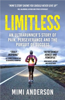 Limitless：An Ultrarunner's Story of Pain, Perseverance and the Pursuit of Success