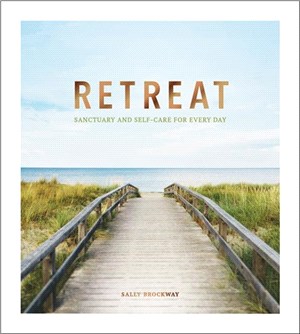 Retreat：Sanctuary and Self-Care for Every Day
