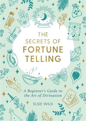 The Secrets of Fortune Telling: A Beginner's Guide to the Art of Divination