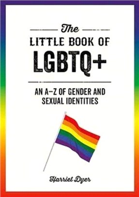 The Little Book of LGBTQ+：An A-Z of Gender and Sexual Identities