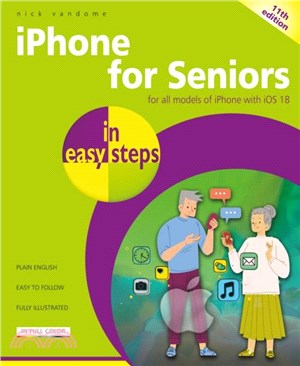 iPhone for Seniors in Easy Steps：For All Models of iPhone with IOS 18