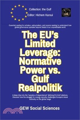 The EU's Limited Leverage: Normative Power vs. Gulf Realpolitik