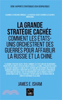 La grande stratégie cachée: Comment les États-Unis orchestrent des guerres pour affaiblir la Russie et la Chine