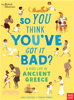 So You Think You've Got It Bad? A Kid's Life in Ancient Greece | 拾書所