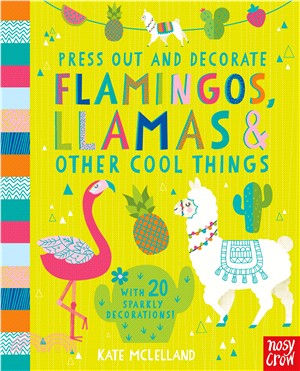 Press Out and Decorate: Flamingos, Llamas and Other Cool Things
