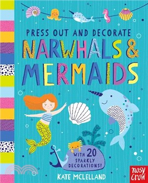 Press Out and Decorate: Narwhals, Mermaids & Other Seaside Stuff