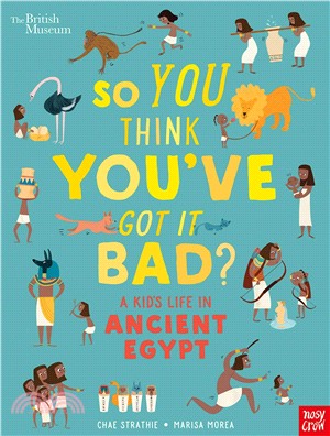 So You Think You've Got It Bad? A Kid's Life in Ancient Egypt | 拾書所