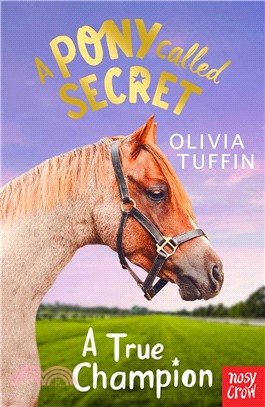 A Pony Called Secret: A True Champion (#6)