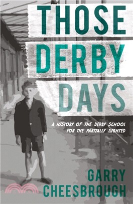 Those Derby Days：A history of The Derby School for the Partially Sighted