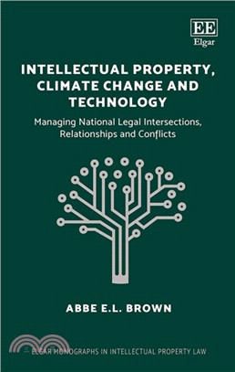 Intellectual Property, Climate Change and Technology ― Managing National Legal Intersections, Relationships and Conflicts