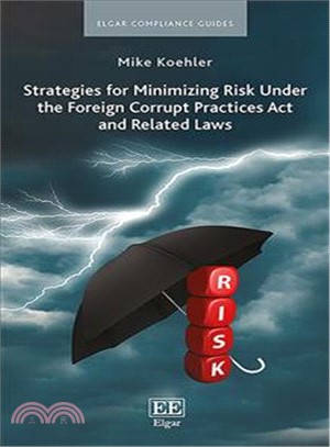 Strategies for Minimizing Risk Under the Foreign Corrupt Practices Act and Related Laws