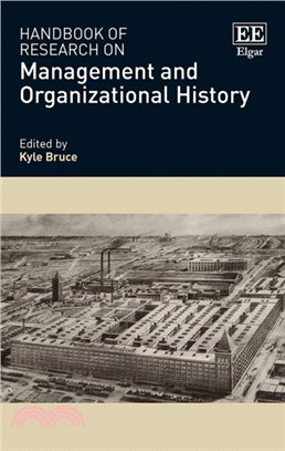 Handbook of Research on Management and Organizational History