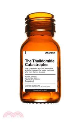 The Thalidomide Catastrophe：How it happened, who was responsible and why the search for justice continues after more than six decades