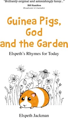 Guinea Pigs, God and the Garden：Elspeth's Rhymes for Today