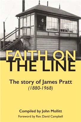 Faith on the Line：The story of James Pratt (1880-1968)