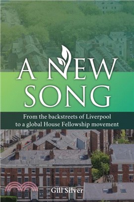 A New Song：From the backstreets of Liverpool to a global House Fellowship movement