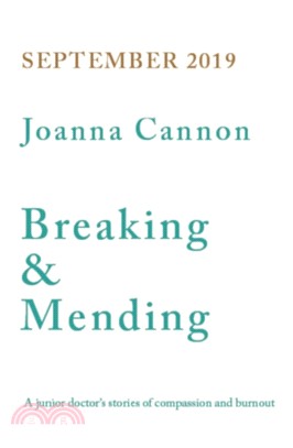 Breaking & Mending：A junior doctor's stories of compassion & burnout