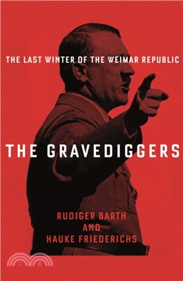 The Gravediggers：The Last Winter of the Weimar Republic