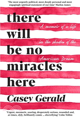 There Will Be No Miracles Here: A memoir from the dark side of the American Dream