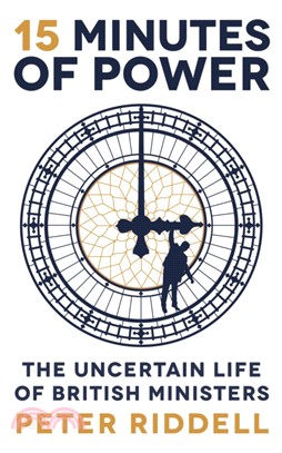 15 Minutes of Power：The Uncertain Life of British Ministers