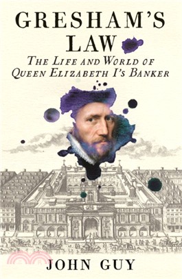 Gresham's Law：The Life and World of Queen Elizabeth I's Banker