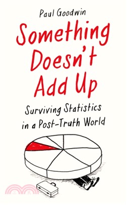 Something Doesn't Add Up：Surviving Statistics in a Post-Truth World