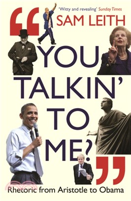 You Talkin' To Me?：Rhetoric from Aristotle to Obama
