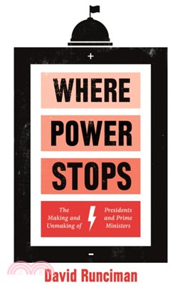 Where Power Stops：The Making and Unmaking of Presidents and Prime Ministers