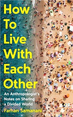 How To Live With Each Other：An Anthropologist's Notes on Sharing a Divided World