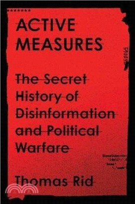 Active Measures：The Secret History of Disinformation and Political Warfare