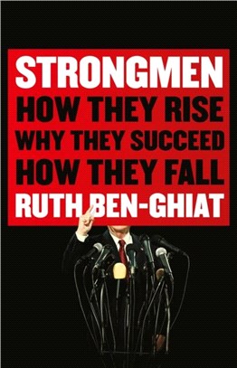 Strongmen：How They Rise, Why They Succeed, How They Fall