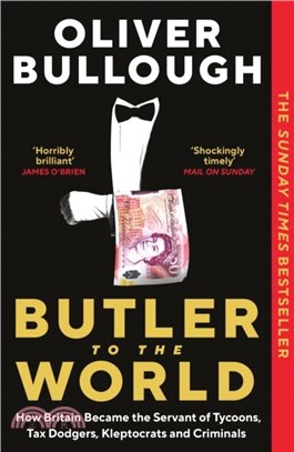 Butler to the World：How Britain became the servant of tycoons, tax dodgers, kleptocrats and criminals