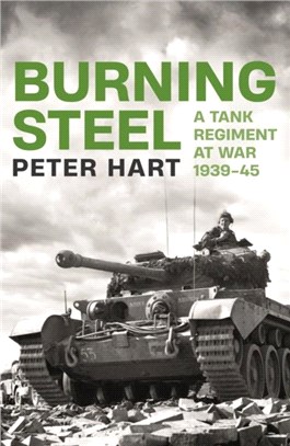 Burning Steel：A Tank Regiment at War, 1939-45