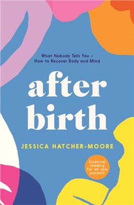 After Birth：What Nobody Tells You - How to Recover Body and Mind